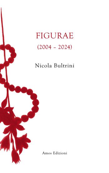 Figurae (2004-2024) - Nicola Bultrini - Libro Amos Edizioni 2025, Unica | Libraccio.it