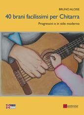 40 brani facilissimi per chitarra. Progressivi e in stile moderno. Con video online