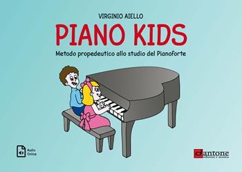 Piano kids. Metodo propedeutico allo studio del pianoforte - Virginio Aiello - Libro Dantone Edizioni e Musica 2023 | Libraccio.it