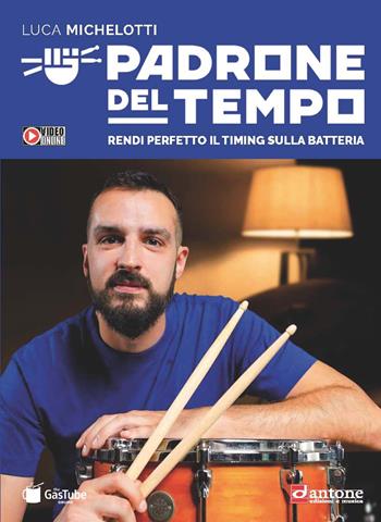 Padrone del tempo. Rendi perfetto il timing sulla batteria. Con video e audio online - Luca Michelotti - Libro Dantone Edizioni e Musica 2024 | Libraccio.it