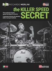 The killer speed secret. L'esclusiva tecnica di velocità delle mani per batteria-The exclusive hands speed technique for drums. Ediz. bilingue