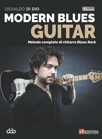 Modern blues guitar. Metodo completo per chitarra blues rock. Con File audio online - Osvaldo Di Dio - Libro Dantone Edizioni e Musica 2023 | Libraccio.it