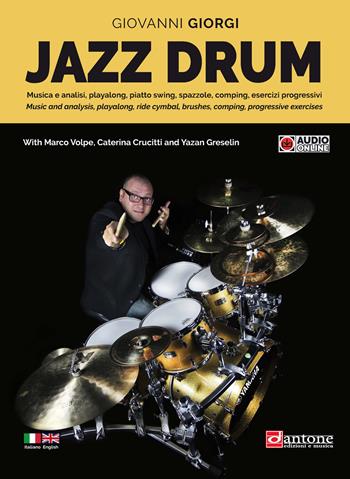 Jazz drum. Musica e analisi, playalong, piatto swing, spazzole, comping, esercizi progressivi. Ediz. italiana e inglese. Con audio online - Giovanni Giorgi - Libro Dantone Edizioni e Musica 2024 | Libraccio.it