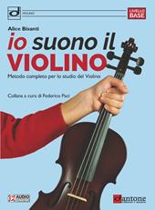 Io suono il violino. Metodo completo per lo studio del violino. Con tracce audio online