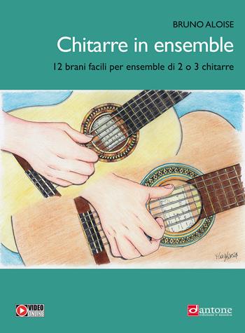 Chitarre in ensemble. 12 brani facili per ensemble di 2. Metodo. Con Video - Bruno Aloise - Libro Dantone Edizioni e Musica 2024 | Libraccio.it