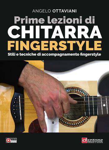 Prime lezioni di chitarra fingerstyle. Stili e tecniche di accompagnamento fingerstyle. Con video online - Angelo Ottaviani - Libro Dantone Edizioni e Musica 2024 | Libraccio.it