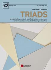 Triads. Le scale, i collegamenti e le tecniche di scrittura per comporre con le triadi, attraverso l’analisi di 13 brani per pianoforte