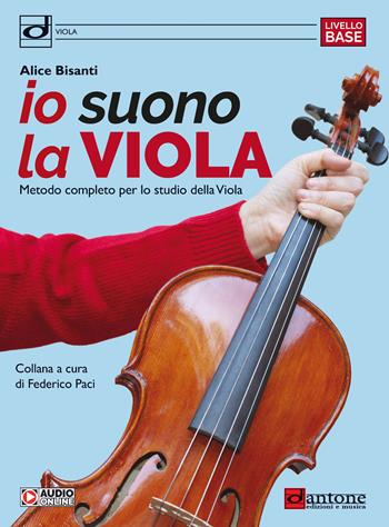 Io suono la viola. Metodo completo per lo studio della viola. Con audio online - Alice Bisanti - Libro Dantone Edizioni e Musica 2024, Didattica | Libraccio.it