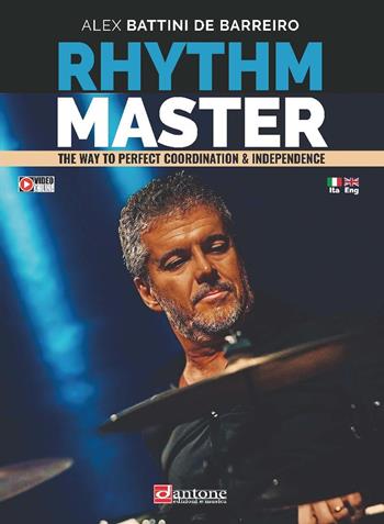 Rhythm master. The way to perfect coordination & independence. Ediz. italiana e inglese - Alex Battini De Barreiro - Libro Dantone Edizioni e Musica 2025, Didattica | Libraccio.it