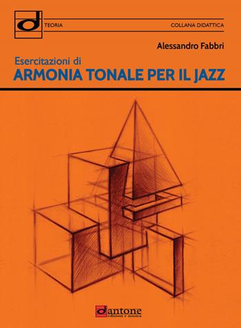 Esercitazioni di armonia tonale per il jazz. Metodo - Alessandro Fabbri - Libro Dantone Edizioni e Musica 2025 | Libraccio.it
