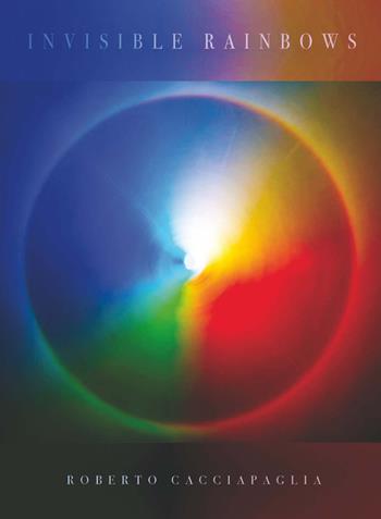 Invisible rainbows - Roberto Cacciapaglia - Libro Dantone Edizioni e Musica 2025 | Libraccio.it