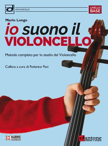 Io suono il violoncello. Metodo completo per lo studio del violoncello. Per la Scuola media. - Mario Longo - Libro Dantone Edizioni e Musica 2025, Didattica | Libraccio.it