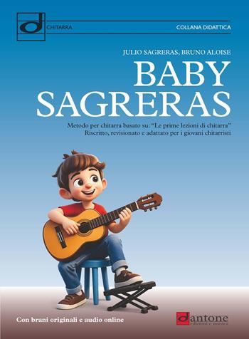 Baby Sagreras. Metodo per chitarra - Josè Sagreras, Bruno Aloise - Libro Dantone Edizioni e Musica 2026, Didattica | Libraccio.it