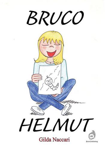 Bruco Helmut. Ediz. illustrata - Gilda Naccari - Libro AG Book Publishing 2023, La biblioteca delle fate | Libraccio.it