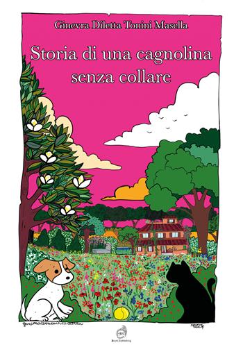 Storia di una cagnolina senza collare - Ginevra Diletta Tonini Masella - Libro AG Book Publishing 2024 | Libraccio.it
