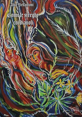 Come le streghe coi diavoli - Alice Bellantoni - Libro AG Book Publishing 2025 | Libraccio.it