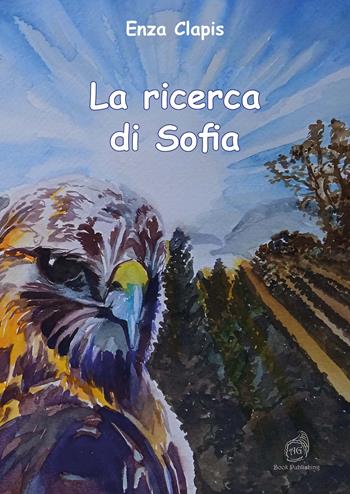 La ricerca di Sofia - Enza Clapis - Libro AG Book Publishing 2024 | Libraccio.it