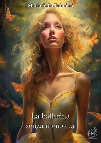 La ballerina senza memoria - Maria Sofia Palmieri - Libro AG Book Publishing 2024 | Libraccio.it