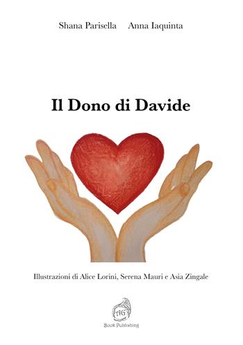 Il dono di Davide - Shana Parisella, Anna Iaquinta - Libro AG Book Publishing 2024 | Libraccio.it