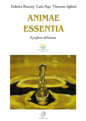 Animae Essentia. Il profumo dell'anima. Ediz. illustrata - Federica Bracony, Catia Pepe, Vincenzo Aglietti - Libro AG Book Publishing 2025 | Libraccio.it