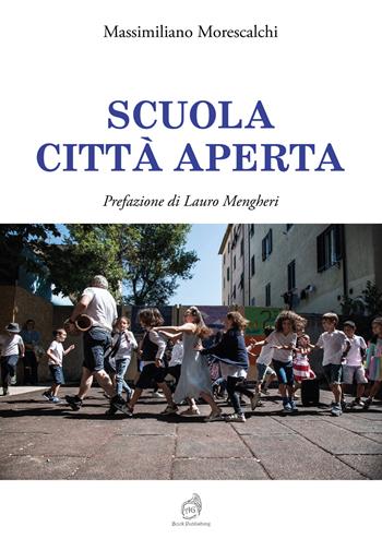 Scuola città aperta - Massimiliano Morescalchi - Libro AG Book Publishing 2025 | Libraccio.it