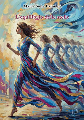 L'equilibrio delle stelle - Maria Sofia Palmieri - Libro AG Book Publishing 2025 | Libraccio.it
