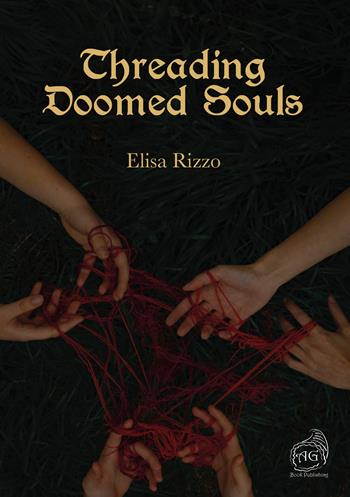 Threading doomed souls - Elisa Rizzo - Libro AG Book Publishing 2026 | Libraccio.it