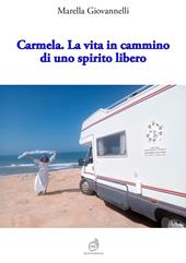 Carmela. La vita in cammino di uno spirito libero