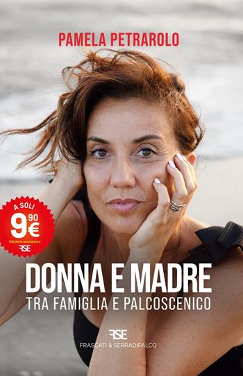 Donna e madre. Tra famiglia e palcoscenico. Nuova ediz. - Pamela Petrarolo - Libro Frascati & Serradifalco 2024 | Libraccio.it