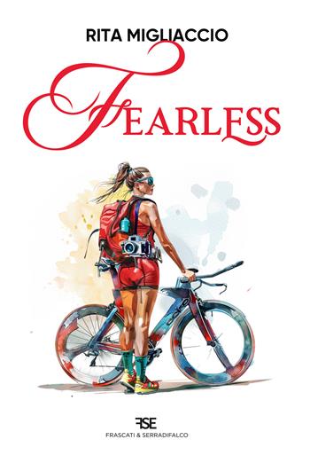 Fearless - Rita Migliaccio - Libro Frascati & Serradifalco 2024 | Libraccio.it