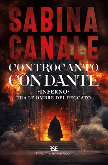 Controcanto con Dante. Inferno. Tra le ombre del peccato - Sabina Canale - Libro Frascati & Serradifalco 2024 | Libraccio.it