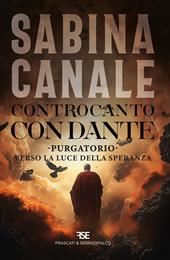 Controcanto con Dante. Purgatorio. Verso la luce della speranza