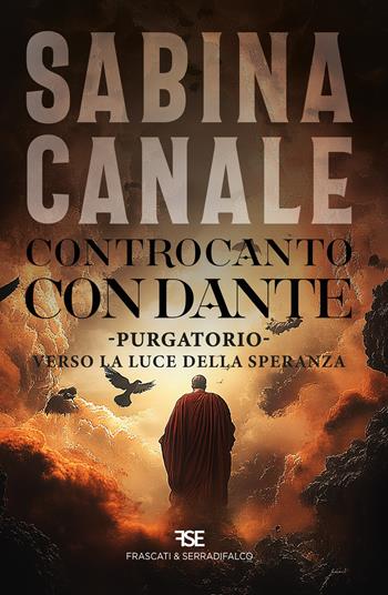 Controcanto con Dante. Purgatorio. Verso la luce della speranza - Sabina Canale - Libro Frascati & Serradifalco 2024 | Libraccio.it