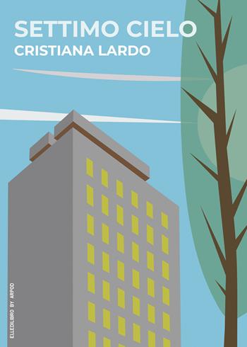 Settimo cielo - Cristiana Lardo - Libro LdiLibro by Arpod 2023 | Libraccio.it