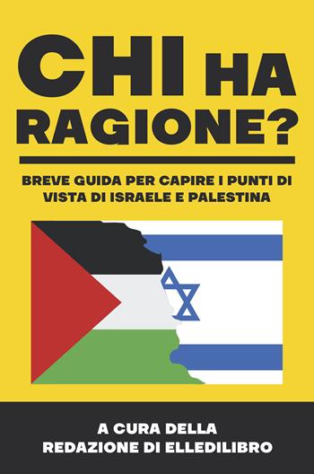 Chi ha ragione? Breve guida per capire i punti di vista di Israele e Palestina  - Libro LdiLibro by Arpod 2023 | Libraccio.it