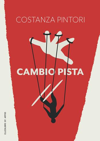 Cambio pista - Costanza Pintori - Libro LdiLibro by Arpod 2023 | Libraccio.it