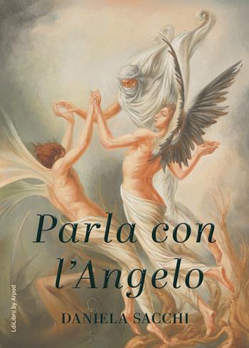 Parla con l’angelo - Daniela Sacchi - Libro LdiLibro by Arpod 2025 | Libraccio.it