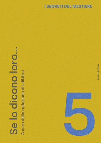 I segreti del mestiere. Vol. 5: Se lo dicono loro  - Libro LdiLibro by Arpod 2025, I segreti del mestiere | Libraccio.it