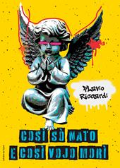 Così sò nato e così vojo morì