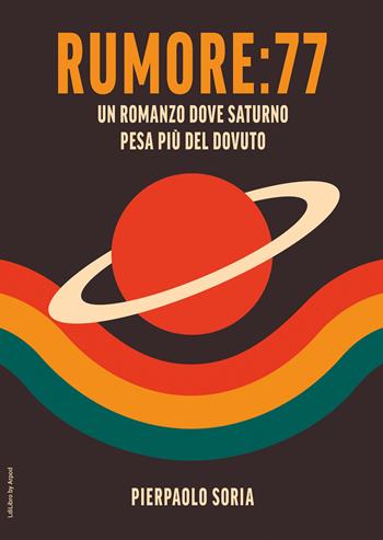 Rumore: 77 - Pierpaolo Soria - Libro LdiLibro by Arpod 2026 | Libraccio.it