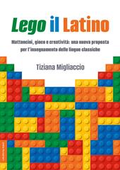 Lego il Latino. Mattoncini, gioco e creatività: una nuova proposta per l’insegnamento delle lingue classiche