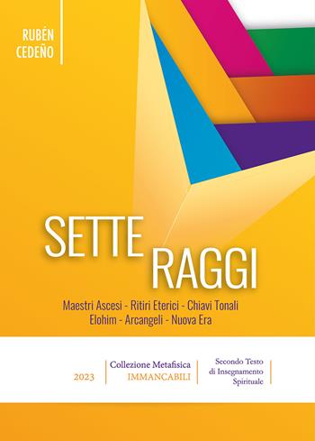 Sette raggi. Nuova ediz. - Rubén Cedeño - Libro Editrice Metafisica 2023 | Libraccio.it