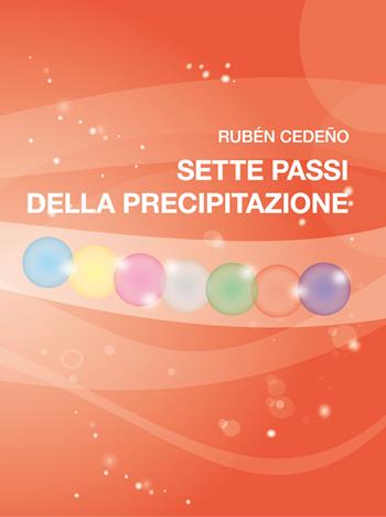 Sette passi della precipitazione. Nuova ediz. - Rubén Cedeño - Libro Editrice Metafisica 2023 | Libraccio.it
