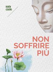 Non soffrire più. Nuova ediz.