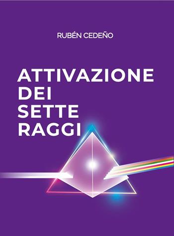 Attivazione dei sette raggi - Rubén Cedeño - Libro Editrice Metafisica 2025 | Libraccio.it