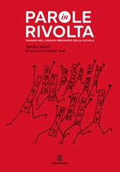 Parole in rivolta. Viaggio nel lessico ordinario della scuola