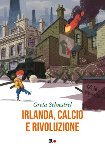 Irlanda, calcio e rivoluzione - Greta Selvestrel - Libro Rogas 2024, Mané | Libraccio.it