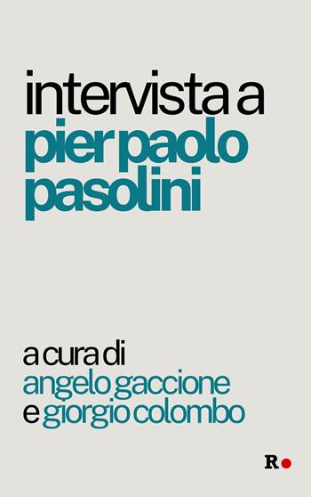 Intervista a Pier Paolo Pasolini - Angelo Gaccione, Giorgio Colombo - Libro Rogas 2024 | Libraccio.it