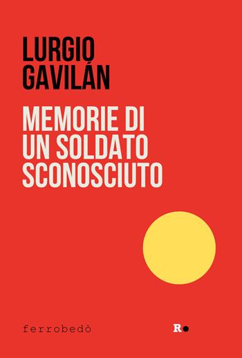 Memorie di un soldato sconosciuto - Lurgio Gavilán - Libro Rogas 2024 | Libraccio.it