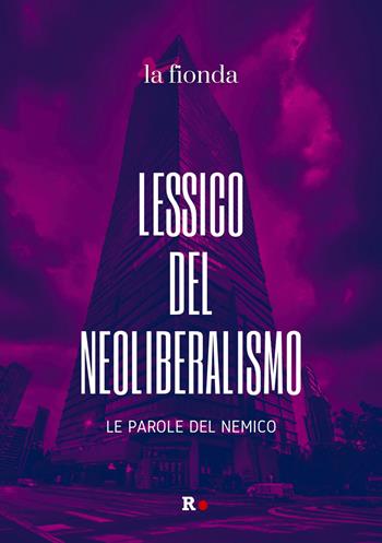Lessico del neoliberalismo. Le parole del nemico  - Libro Rogas 2024, Inciampi | Libraccio.it